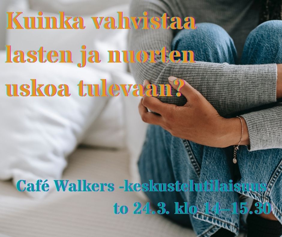 Kuinka vahvistaa lasten ja nuorten uskoa tulevaan?