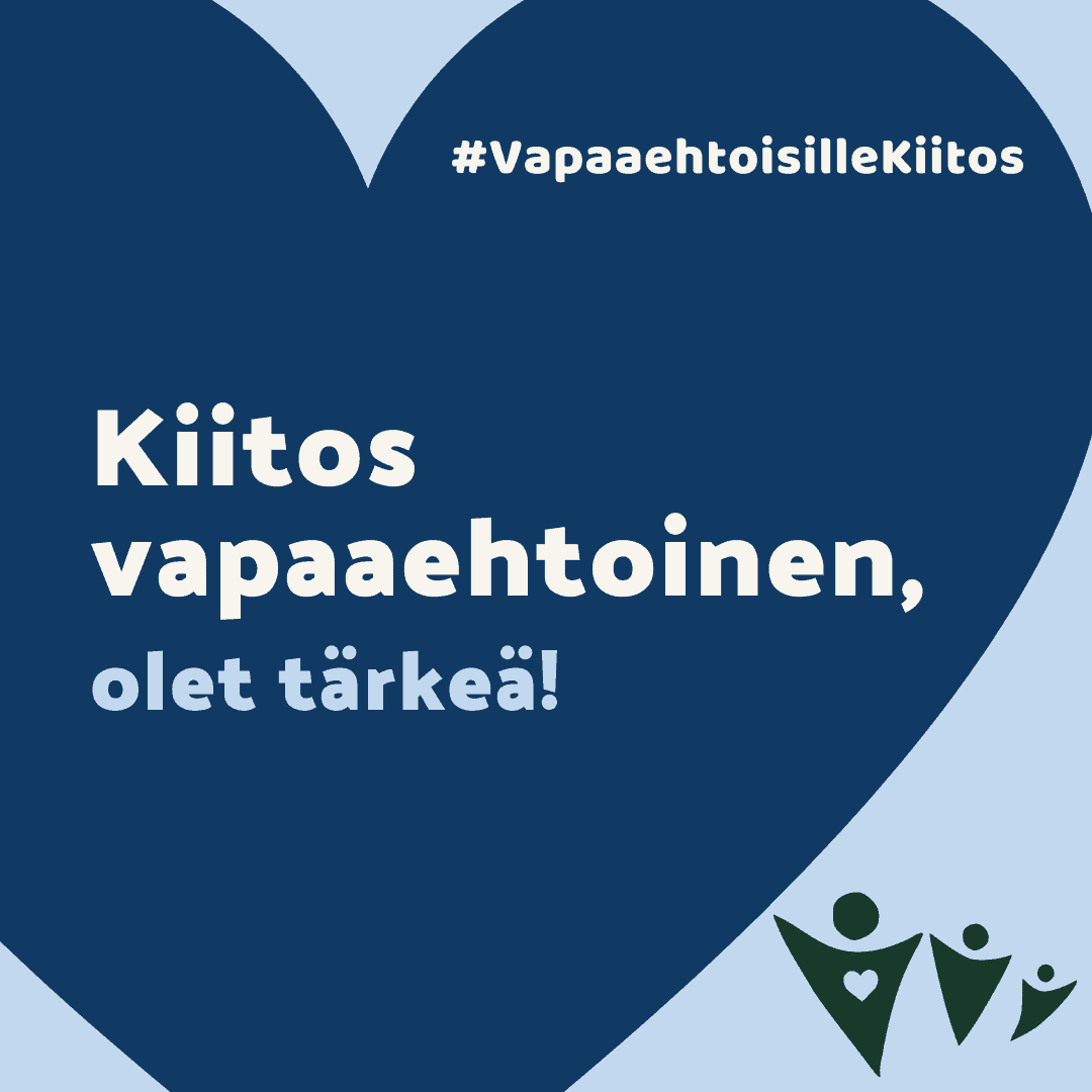 Kiitos vapaaehtoinen, olet tärkeä!
